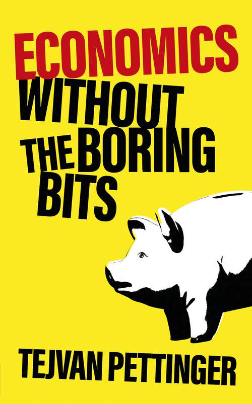 Book cover of Economics Without the Boring Bits: An Enlightening Guide To The Dismal Science