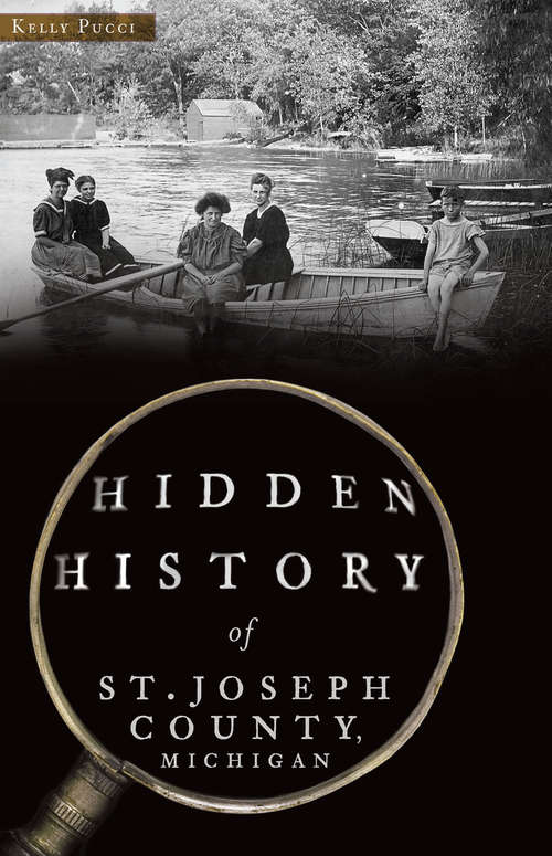 Book cover of Hidden History of St. Joseph County, Michigan (Hidden History)