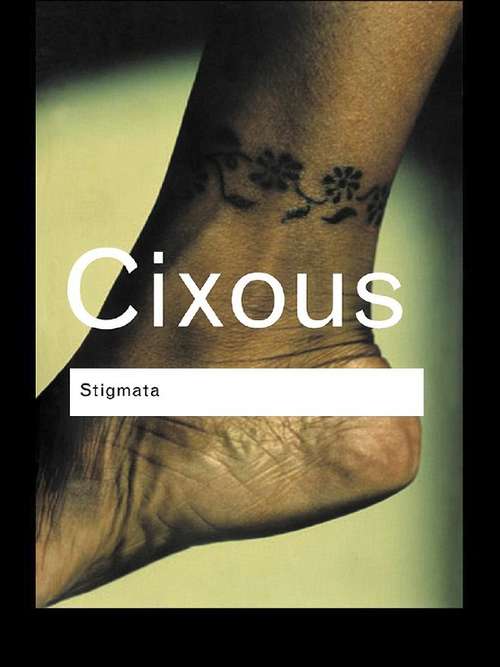 Book cover of Stigmata: Escaping Texts (2nd Edition) (2) (Routledge Classics)