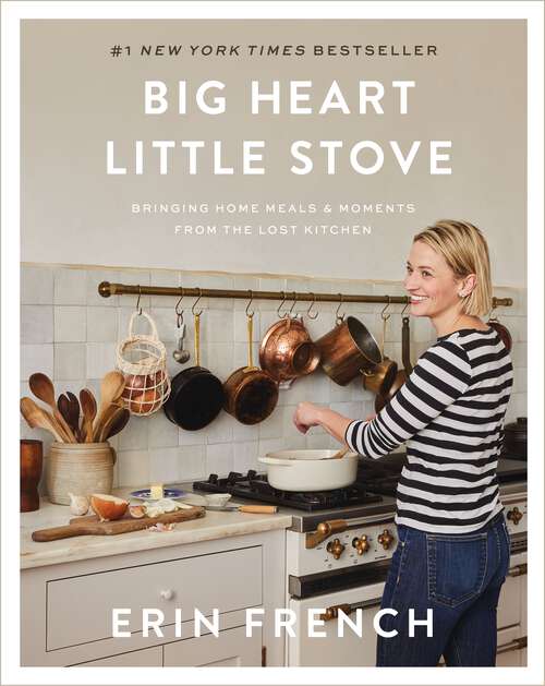 Book cover of Big Heart Little Stove: Bringing Home Meals & Moments from The Lost Kitchen