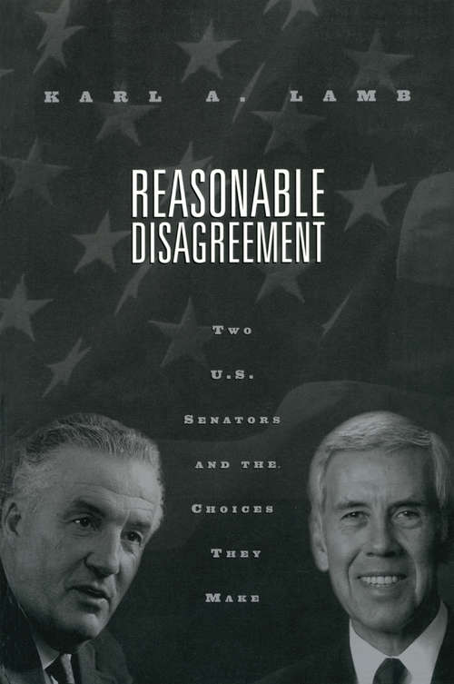 Book cover of Reasonable Disagreement: Two U.S. Senators and the Choices They Make (Politics and Policy in American Institutions: Vol. 2)