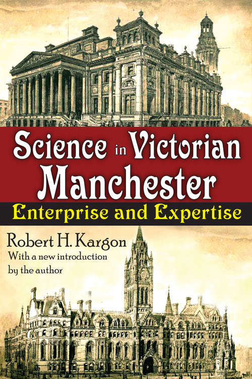 Book cover of Science in Victorian Manchester: Enterprise and Expertise