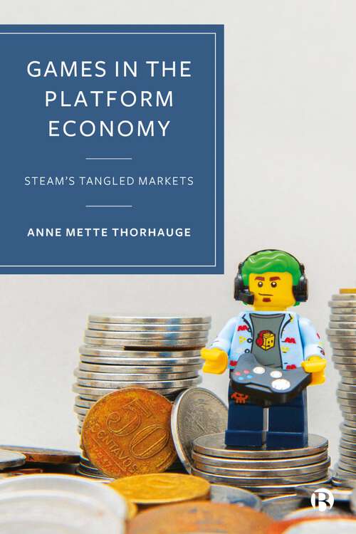 Book cover of Games in the Platform Economy: Steam's Tangled Markets