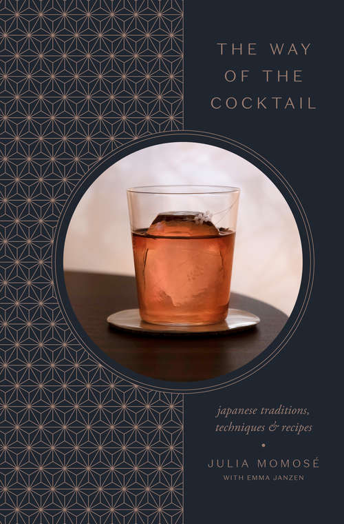 Book cover of The Way of the Cocktail: Japanese Traditions, Techniques, and Recipes