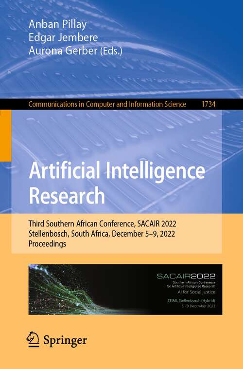 Book cover of Artificial Intelligence Research: Third Southern African Conference, SACAIR 2022, Stellenbosch, South Africa, December 5–9, 2022, Proceedings (1st ed. 2022) (Communications in Computer and Information Science #1734)