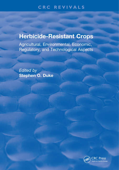 Book cover of Herbicide-Resistant Crops: Agricultural, Economic, Environmental, Regulatory, and Technological Aspects