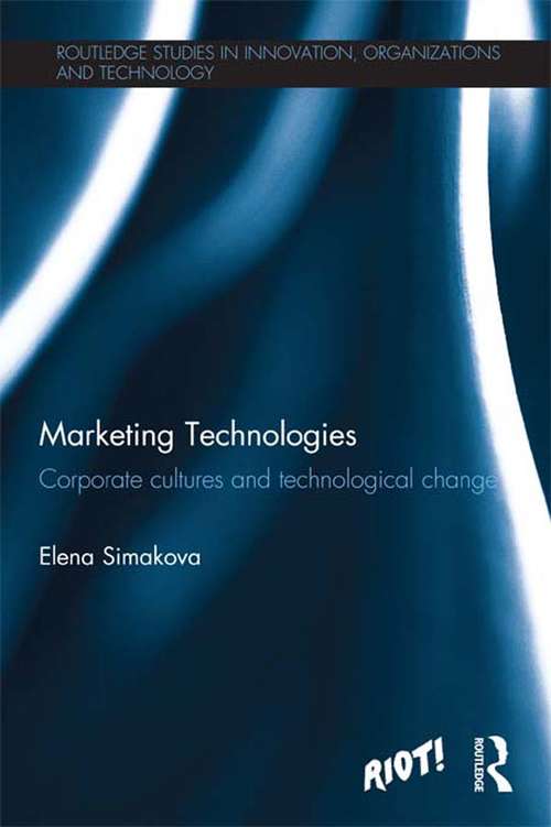 Book cover of Marketing Technologies: Corporate Cultures and Technological Change (Routledge Studies in Innovation, Organizations and Technology)