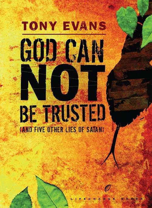 Book cover of God Can Not Be Trusted: And Five Other Lies of Satan