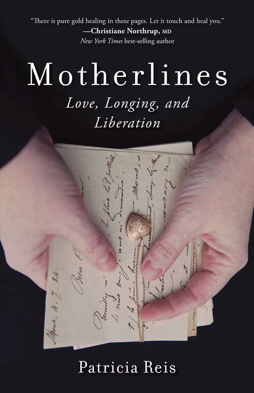 Book cover of Motherlines: Love, Longing, and Liberation