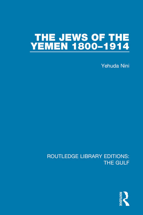 Book cover of The Jews of the Yemen, 1800-1914 (Routledge Library Editions: The Gulf Ser. #9)