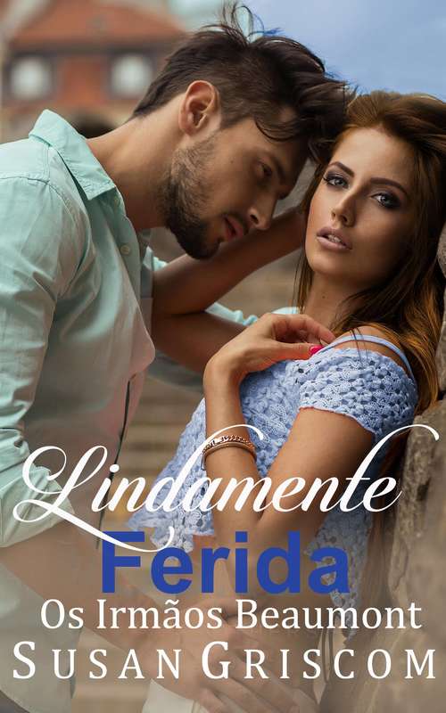 Book cover of Lindamente Ferida (Os Irmãos Beaumont #1)