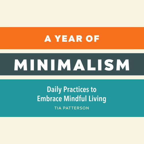 Book cover of A Year of Minimalism: Daily Practices to Embrace Mindful Living (A Year of Daily Reflections)