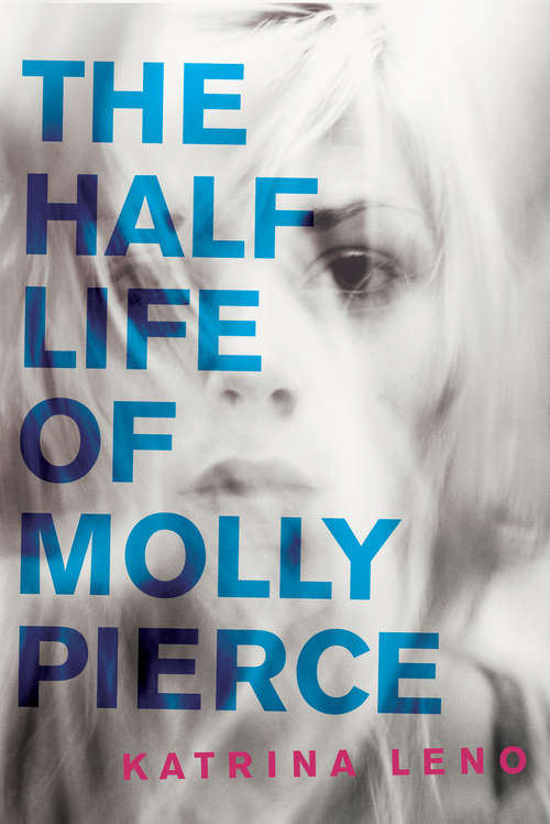 Book cover of The Half Life of Molly Pierce