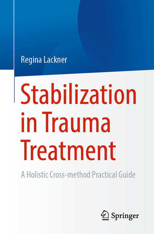 Book cover of Stabilization in Trauma Treatment: A Holistic Cross-method Practical Guide (2024)