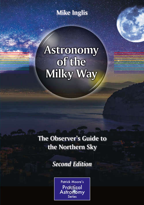 Book cover of Astronomy of the Milky Way: The Observer’s Guide to the Northern Sky (2nd ed. 2017) (The Patrick Moore Practical Astronomy Series)