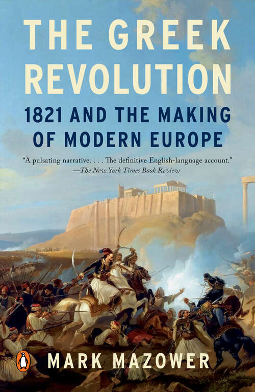 Book cover of The Greek Revolution: 1821 and the Making of Modern Europe