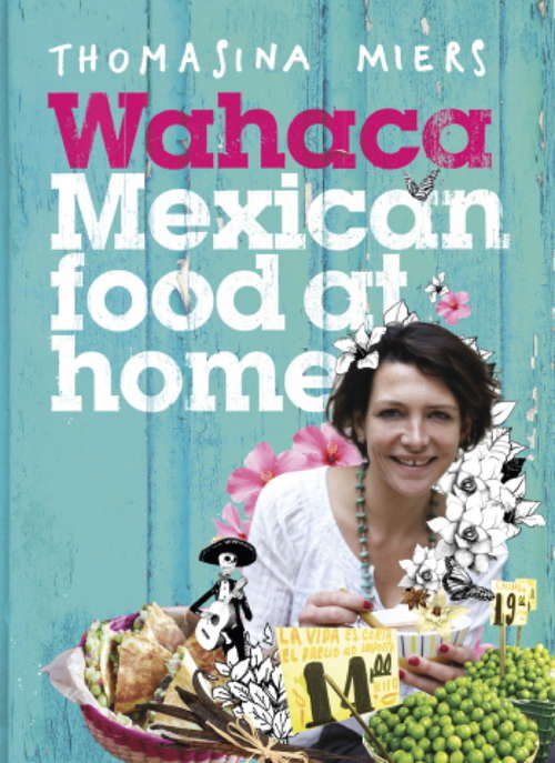 Book cover of Wahaca - Mexican Food at Home: Mexican Food At Home