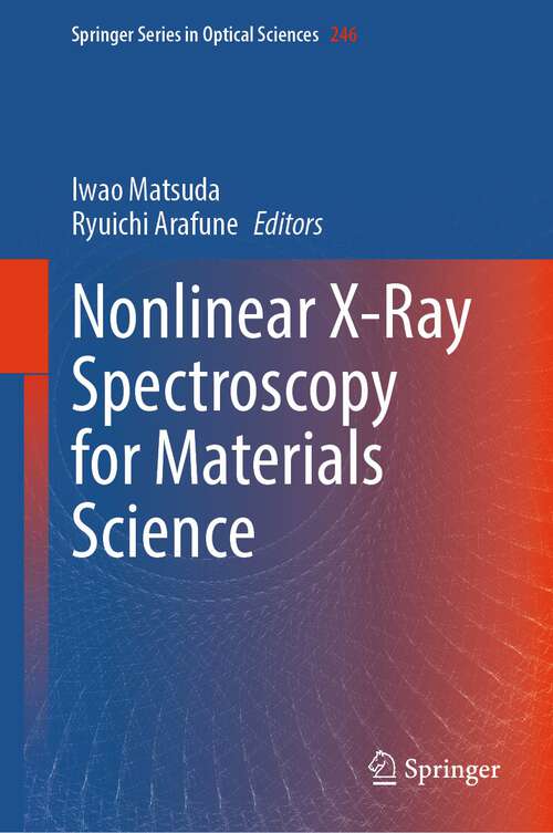Book cover of Nonlinear X-Ray Spectroscopy for Materials Science (1st ed. 2023) (Springer Series in Optical Sciences #246)