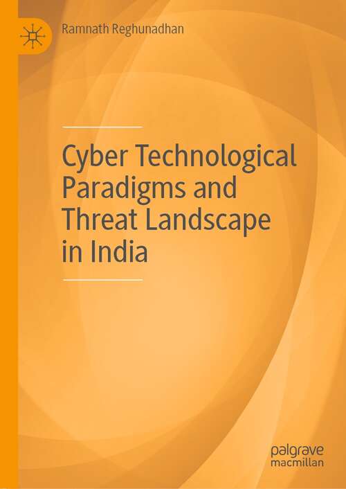 Book cover of Cyber Technological Paradigms and Threat Landscape in India (1st ed. 2022)