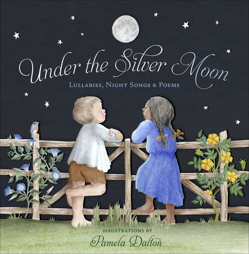 Book cover of Under the Silver Moon: Lullabies, Night Songs & Poems