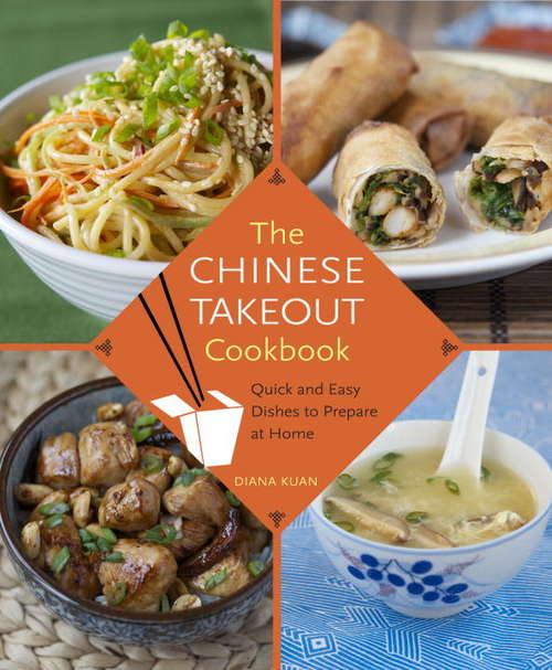 Book cover of The Chinese Takeout Cookbook: Quick and Easy Dishes to Prepare at Home