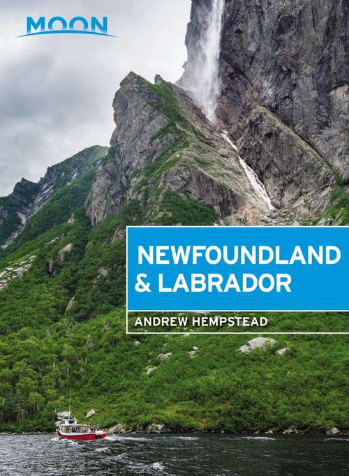 Book cover of Moon Newfoundland & Labrador: Nova Scotia, New Brunswick, Prince Edward Island, Newfoundland & Labrador (9) (Travel Guide)