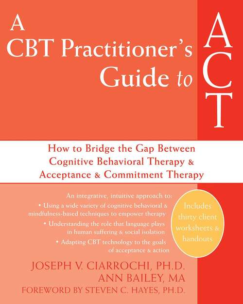 Book cover of A CBT-practitioner’s guide to ACT: How To Bridge The Gap Between Cognitive Behavioral Therapy And Acceptance And Commitment Therapy