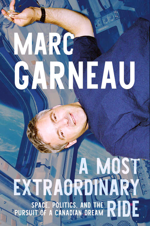 Book cover of A Most Extraordinary Ride: Space, Politics, and the Pursuit of a Canadian Dream