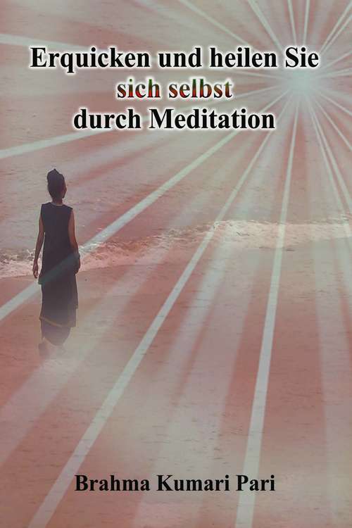 Book cover of Erquicken und heilen Sie sich selbst durch Meditation