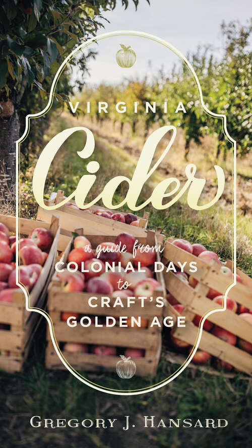 Book cover of Virginia Cider: A Guide from Colonial Days to Craft's Golden Age