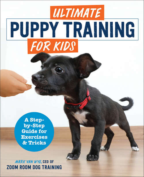 Book cover of Ultimate Puppy Training for Kids: A Step-by-Step Guide for Exercises & Tricks