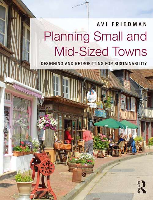 Book cover of Planning Small and Mid-Sized Towns: Designing and Retrofitting for Sustainability