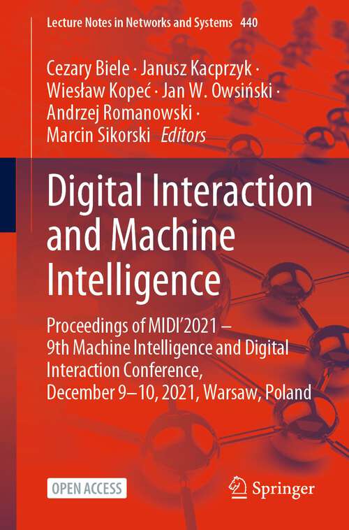 Book cover of Digital Interaction and Machine Intelligence: Proceedings of MIDI’2021 – 9th Machine Intelligence and Digital Interaction Conference, December 9-10, 2021, Warsaw, Poland (1st ed. 2022) (Lecture Notes in Networks and Systems #440)