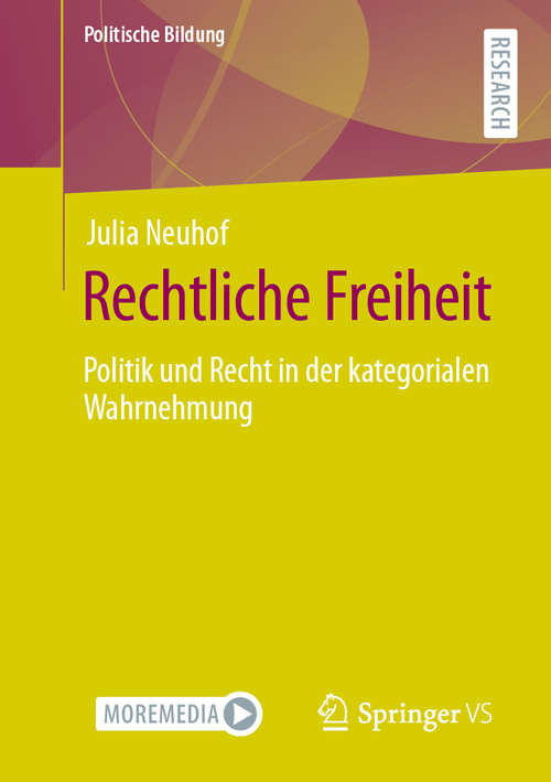 Book cover of Rechtliche Freiheit: Politik und Recht in der kategorialen Wahrnehmung (1. Aufl. 2020) (Politische Bildung)