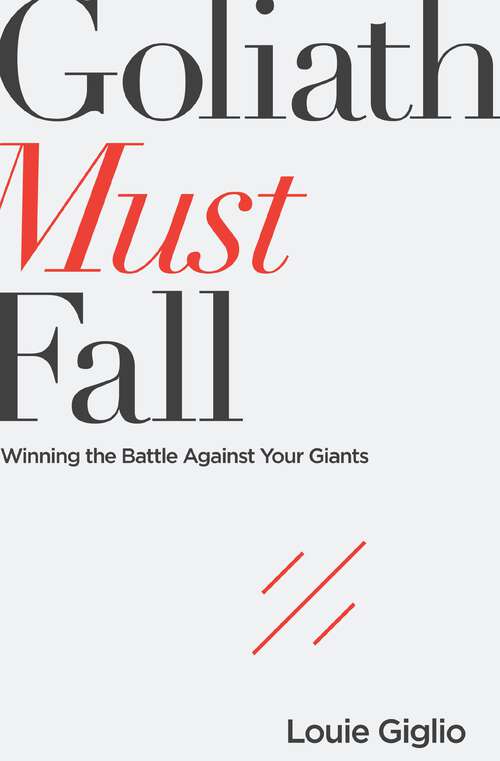 Book cover of Goliath Must Fall: Winning the Battle Against Your Giants