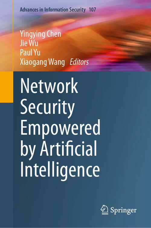 Book cover of Network Security Empowered by Artificial Intelligence (2024) (Advances in Information Security #107)