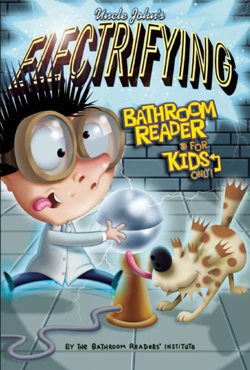 Book cover of Uncle John's Electrifying Bathroom Reader for Kids Only!