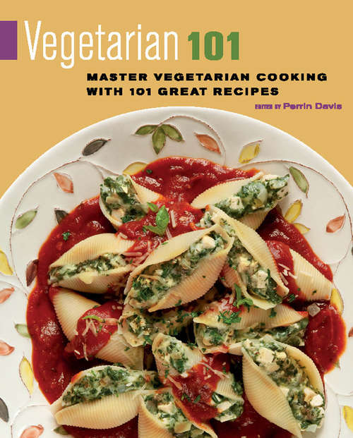 Book cover of Vegetarian 101: Master Vegetarian Cooking with 101 Great Recipes (101 Recipes)
