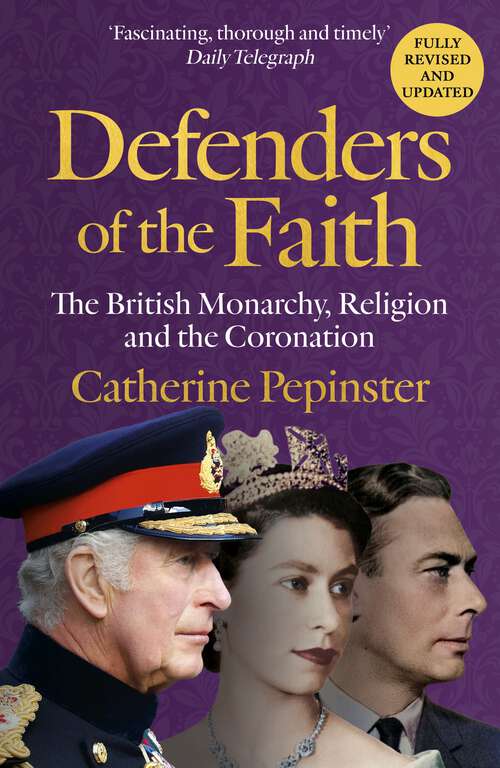 Book cover of Defenders of the Faith: The British Monarchy, Religion and the Next Coronation