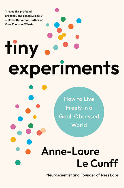 Book cover of Tiny Experiments: How to Live Freely in a Goal-Obsessed World