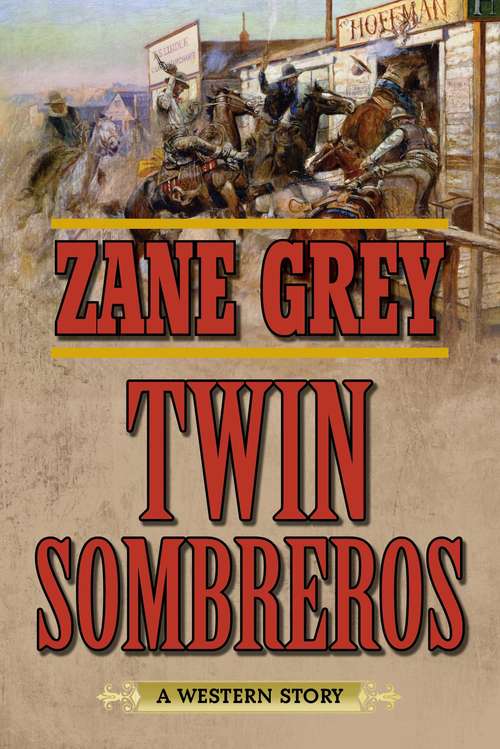 Book cover of Twin Sombreros: A Western Story (Zane Grey Ser.)