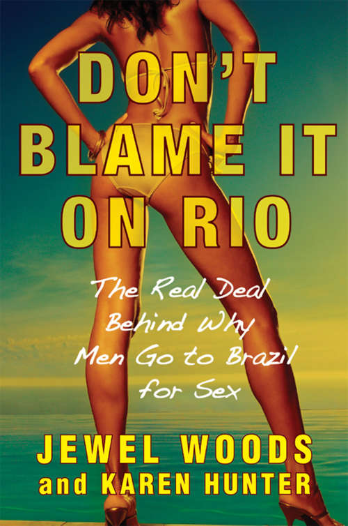 Book cover of Don't Blame It on Rio: The Real Deal Behind Why Men Go to Brazil for Sex