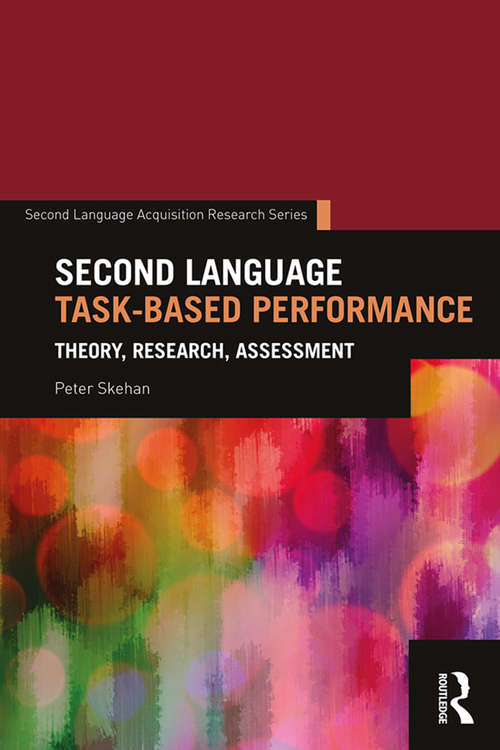 Book cover of Second Language Task-Based Performance: Theory, Research, Assessment (Second Language Acquisition Research Series)