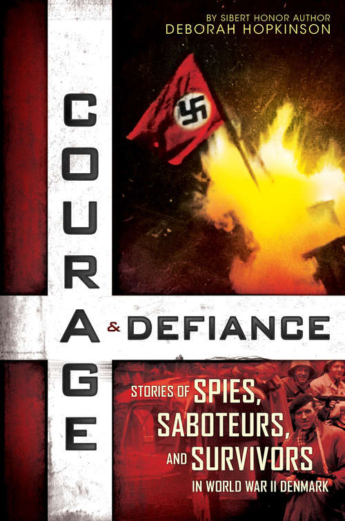 Book cover of Courage & Defiance: Stories of Spies, Saboteurs, and Survivors in World War II Denmark (Scholastic Press Novels)