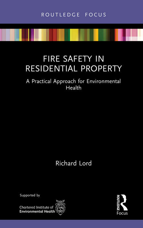 Book cover of Fire Safety in Residential Property: A Practical Approach for Environmental Health (Routledge Focus on Environmental Health)
