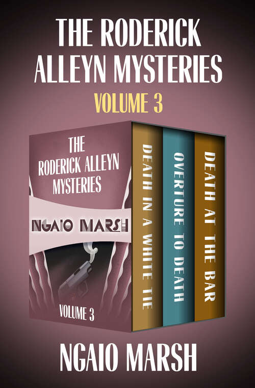 Book cover of The Roderick Alleyn Mysteries Volume 3: Death in a White Tie, Overture to Death, Death at the Bar (Digital Original) (Roderick Alleyn)