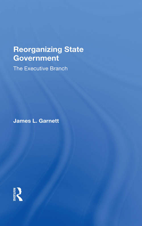 Book cover of Reorganizing State Government: the Executive Branch