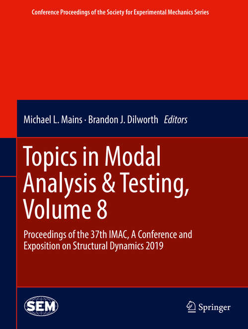 Book cover of Topics in Modal Analysis & Testing, Volume 8: Proceedings of the 37th IMAC, A Conference and Exposition on Structural Dynamics 2019 (1st ed. 2020) (Conference Proceedings of the Society for Experimental Mechanics Series)