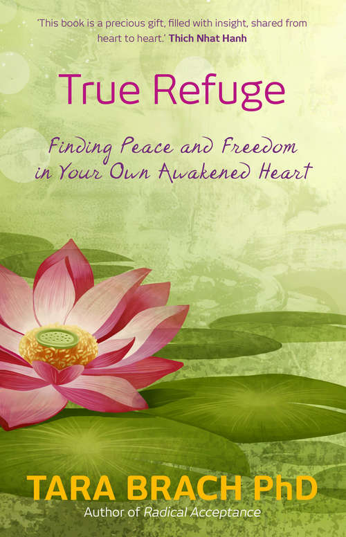 Book cover of True Refuge: Finding Peace and Freedom in Your Own Awakened Heart