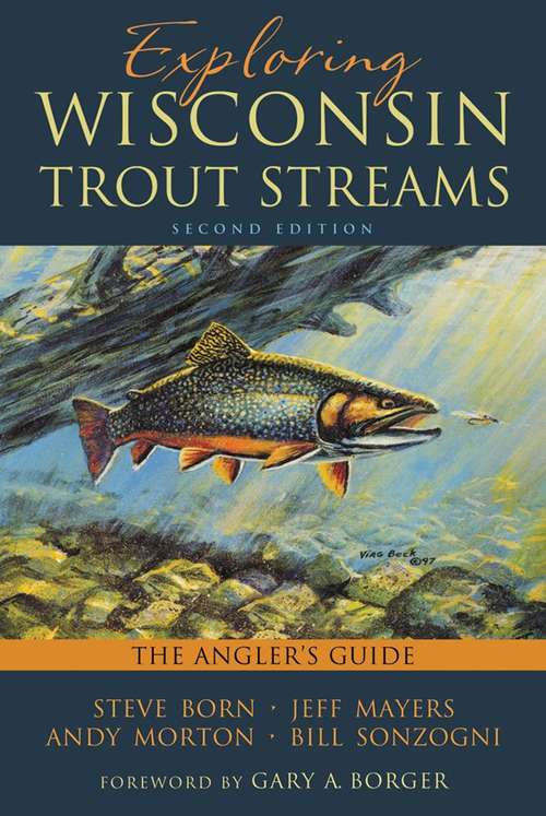 Book cover of Exploring Wisconsin Trout Streams: The Angler's Guide